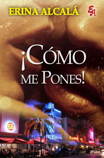 ¡Cómo me pones! de Erina