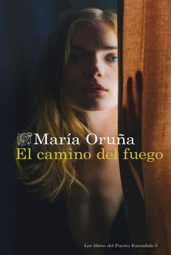 El camino del fuego (Los libros de puerto escondido)