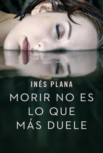 Morir no es lo que más duele libro en epub