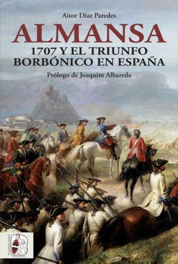 Almansa: 1707 y el triunfo borbónico en España libro en epub