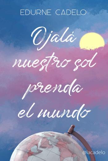 Ojalá nuestro sol prenda el mundo libro en epub