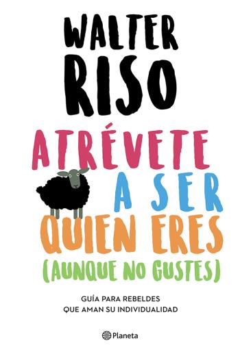 Atrévete a ser quien eres (aunque no gustes) libro en epub