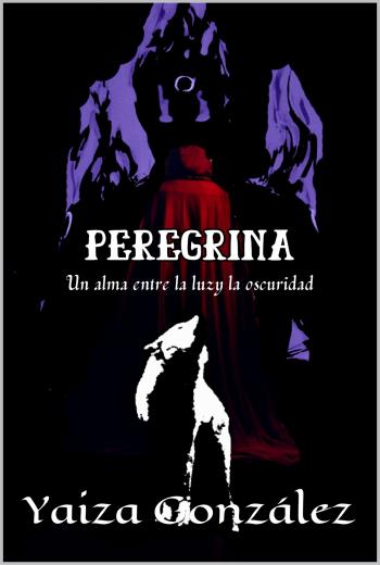 La Peregrina Un alma entre la luz y la oscuridad libro en epub