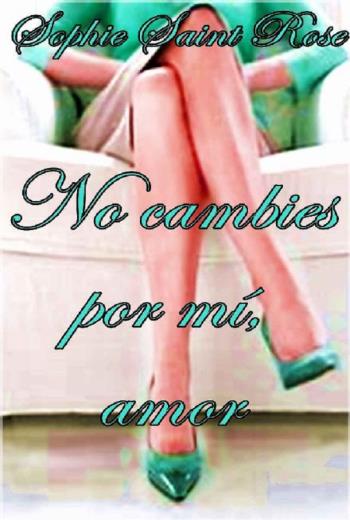 No cambies por mí, amor libro en epub