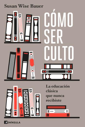 Cómo ser culto La educación clásica que nunca recibiste libro en epub