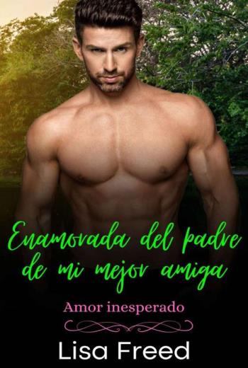 Enamorada del padre di mi mejor amiga libro en epub