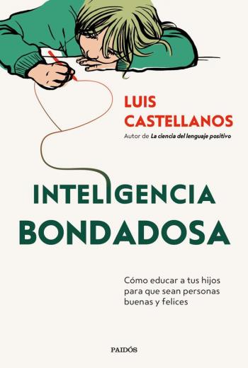 Inteligencia bondadosa Cómo educar a tus hijos para que sean personas buenas y felices libro en epub