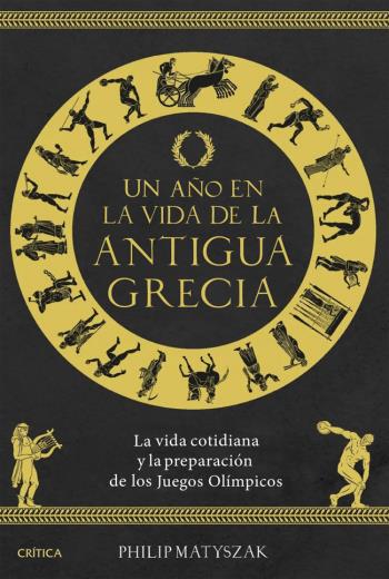 Un año en la vida de la antigua Grecia La vida cotidiana y la preparación de los Juegos Olímpicos libro en epub