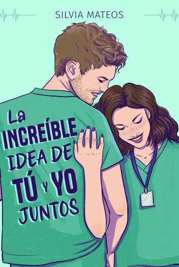 LA INCREÍBLE IDEA DE TU Y YO JUNTOS libro en epub