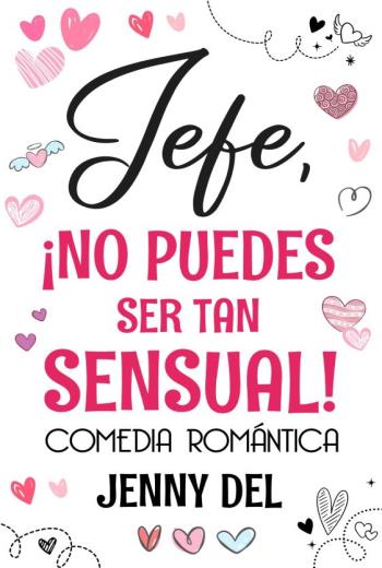 Jefe, ¡no puedes ser tan sensual! libro en epub gratis
