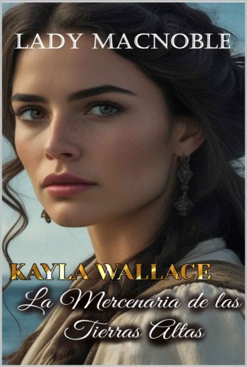 KAYLA WALLACE La mercenaria de las Tierras Altas