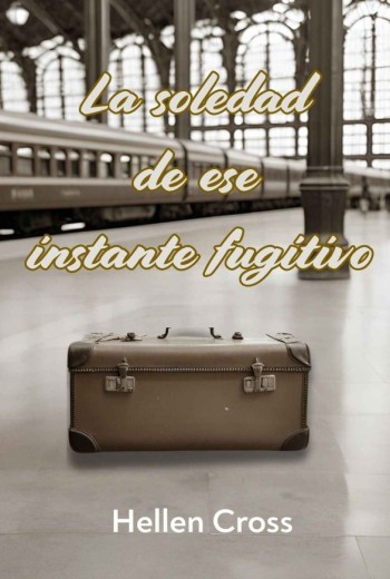 La soledad de ese instante fugitivo