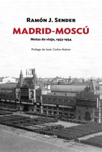 Madrid-Moscú. Notas de viaje, 1933-1934 - Ramón J. Sender