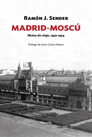Madrid-Moscú. Notas de viaje, 1933-1934 - Ramón J. Sender