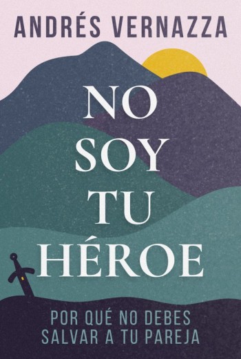 No soy tu héroe - Andrés Vernazza