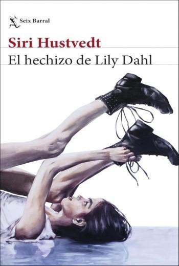 El hechizo de Lily Dahl - Siri Hustvedt