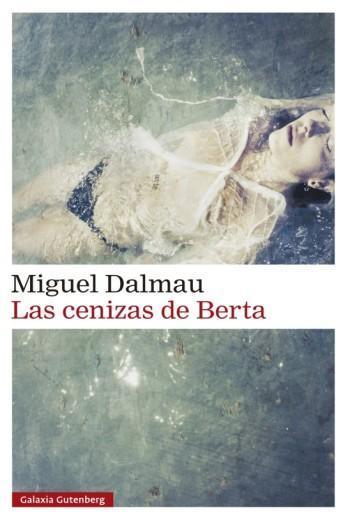 Las cenizas de Berta - Miguel Dalmau