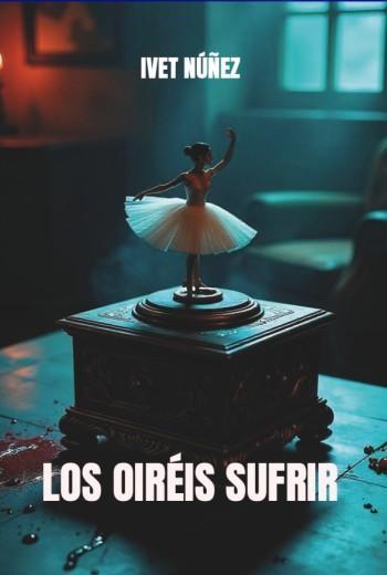 Los oiréis sufrir