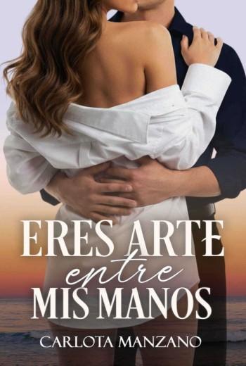Eres arte entre mis manos