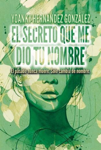 El secreto que me dio tu nombre