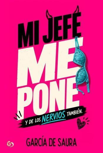 Mi jefe me pone. Y de los nervios también